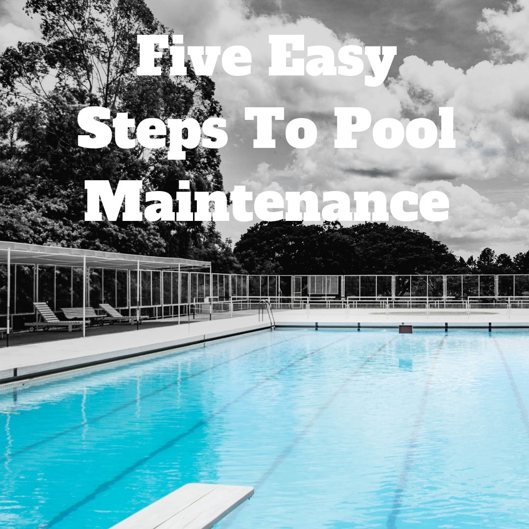 Five Easy Steps To Pool Maintenance