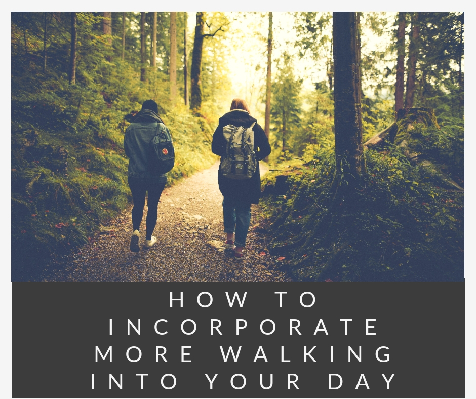How To Incorporate More Walking Into Your Day