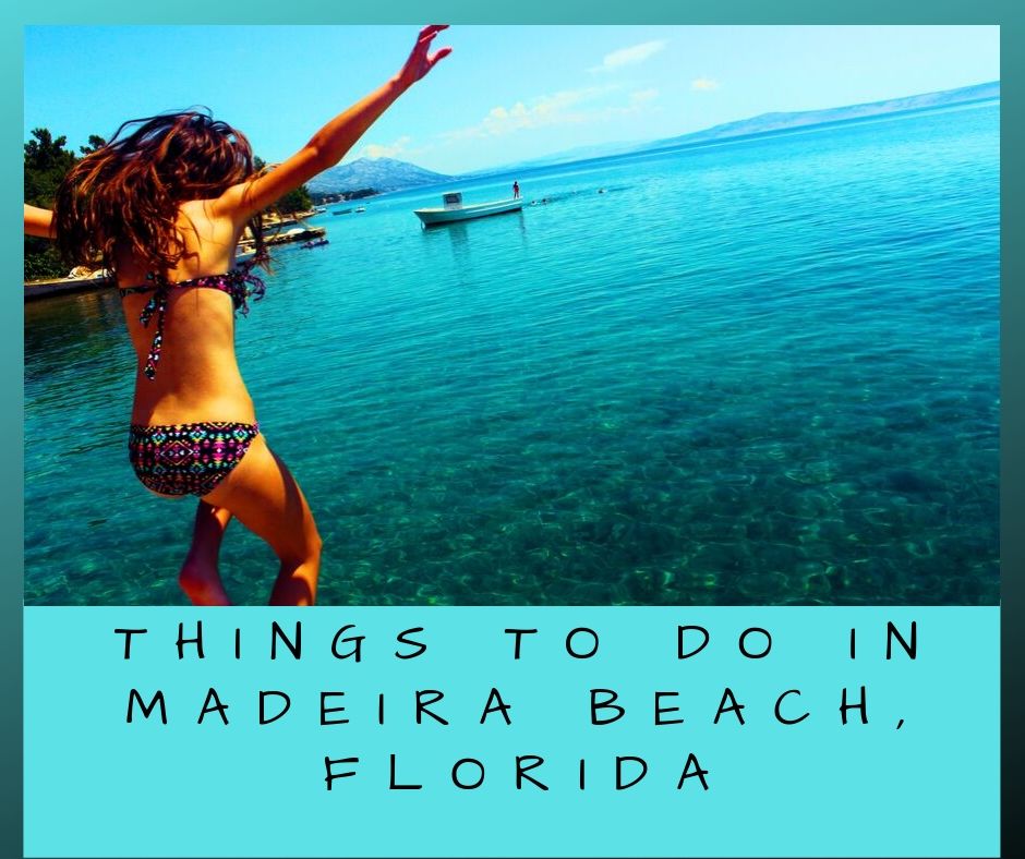 Things To Do In Madeira Beach Florida