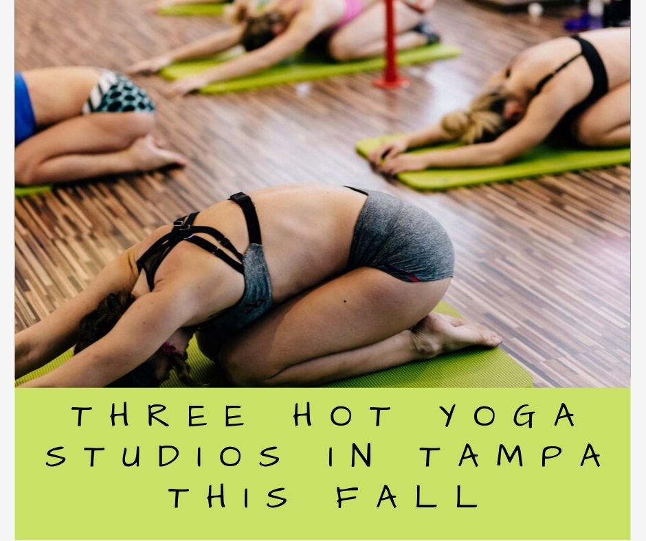 Three Hot Yoga Studios In Tampa This Fall