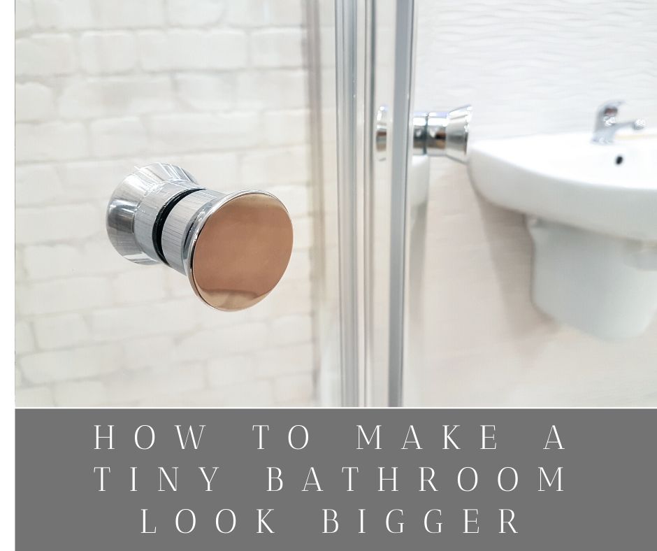 How To Make A Tiny Bathroom Look Bigger