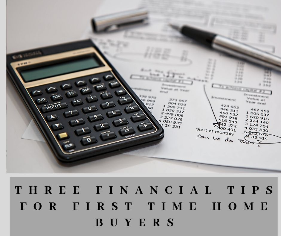 Three Financial Tips For First Time Home Buyers