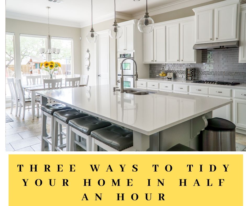 Three Ways To Tidy Your Home In Half An Hour