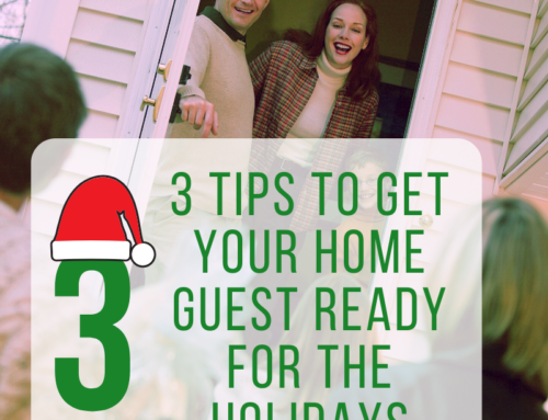 3 Tips to get your Home Guest Ready for the Holidays
