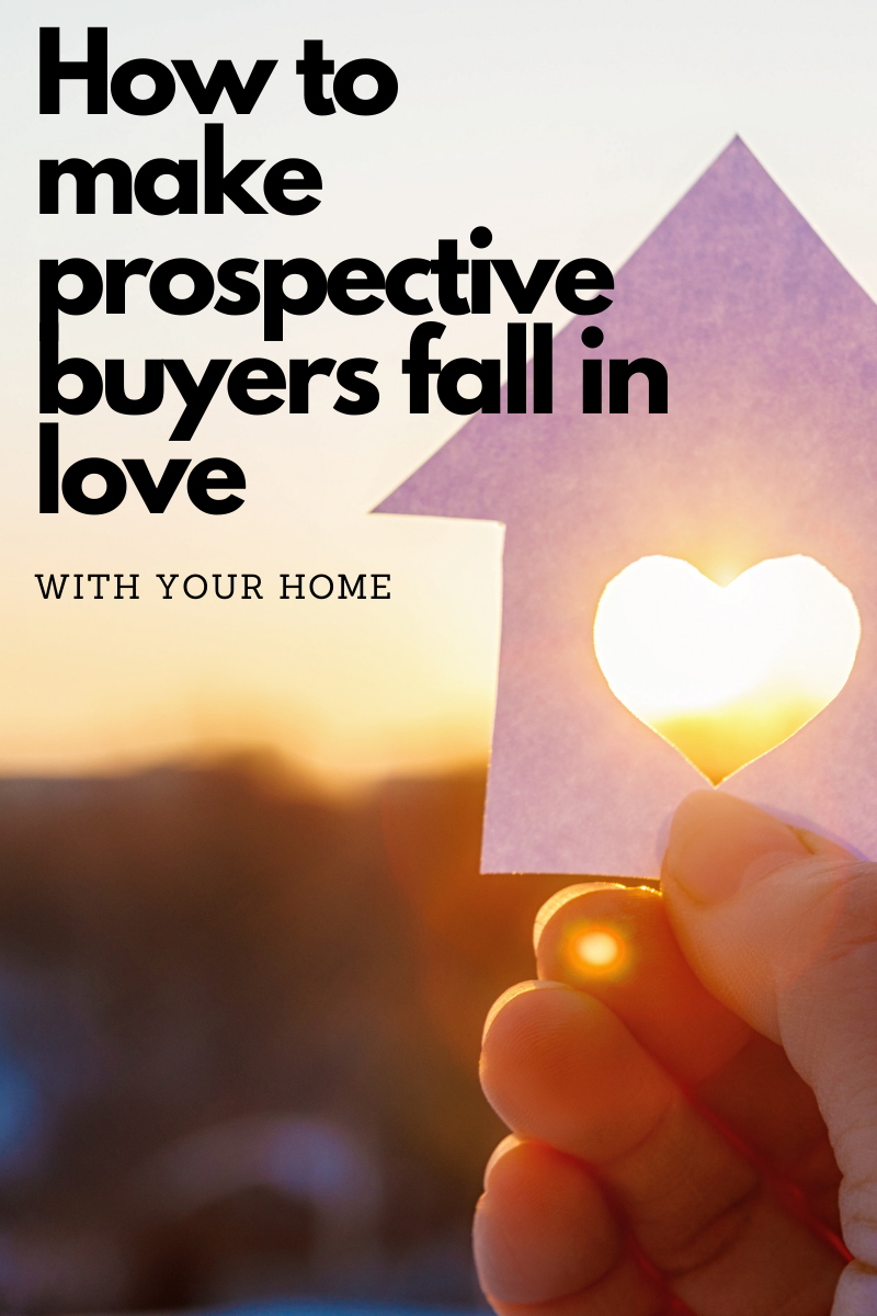 How to Make Prospective Buyers Fall in Love With Your Home