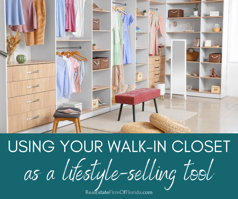 How to Turn Your Walk In Closet Into a Lifestyle Selling Tool