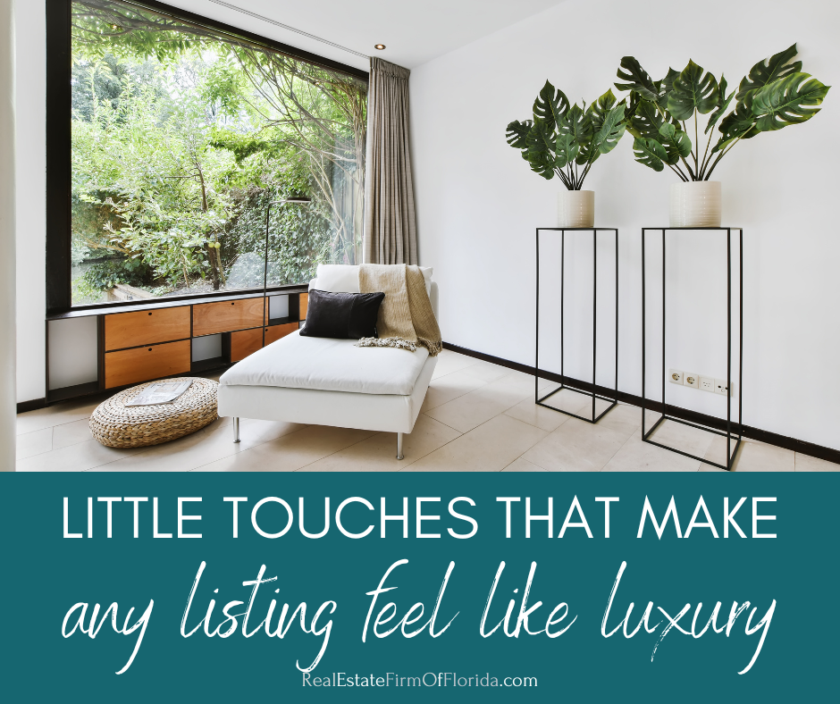 Little Touches That Make a Listing Feel Like a Luxury Home Real Estate Firm of Florida Llc | Tampa Bay Homes for Sale Little Touches That Make a Listing Feel Like a Luxury Home